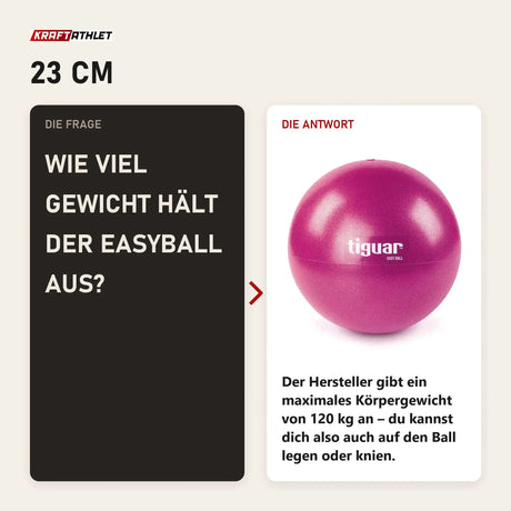 Frage und Antwort zu tiguar Easyball Lila Pilatesball 23 cm: Wie viel Gewicht hält der Easyball aus?